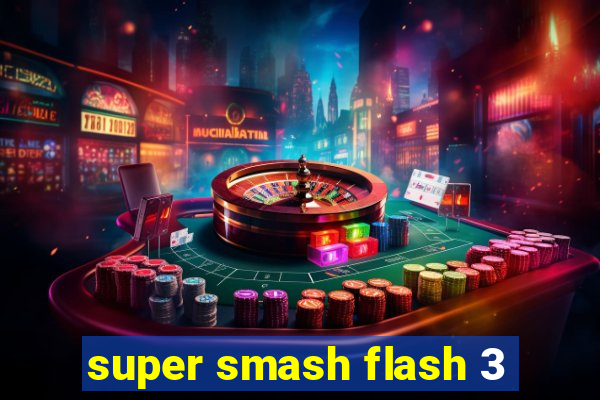 super smash flash 3